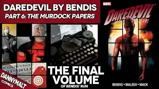 Daredevil by Bendis - Part 6: The Murdock Papers | THE FINAL VOLUME (2006) - Comic Story Explained