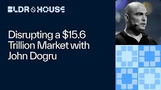 Disrupting a $15.6 Trillion Market with John Dogru