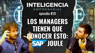 #28 Hablemos de SAP JOULE, la IA de SAP que todos los managers deben conocer