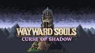 Why You Should Play Wayward Souls (Preview + Tutorial)