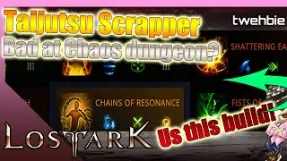[Lost Ark] Taijutsu Scrapper Bad at chaosdungeon - Try using this build