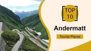 Top 10 Best Tourist Places to Visit in Andermatt | Switzerland - English