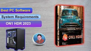 ON1 HDR 2023 System Requirements || AS Technical