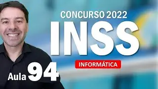 INSS 2022 Concurso | Aula 94 de Informática