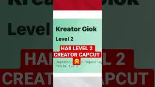 CREATOR CAPCUT LEVEL 2 MANA NIH ?? 🤩 