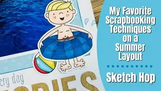 My Favorite Scrapbooking Techniques | Sketch Hop for Summer