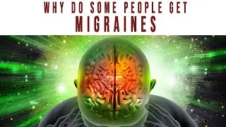 Why Do Some People Get Migraines