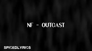 NF - Outcast (Lyrics)