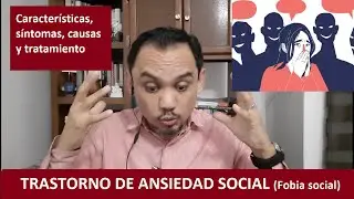 TRASTORNO DE ANSIEDAD SOCIAL. Características, causas y tratamiento