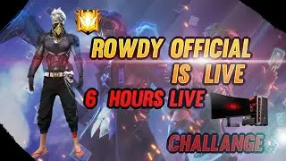ROWDY OFFICIAL IS BACK TO LIVE|| 6HOURS LIVE CHALLANGE||ROWDY OFFICIAL||