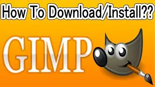 Download Gimp For Windows - Vista/7/8/10/XP And How To Install?