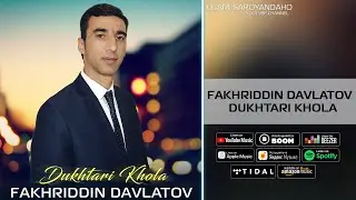 Фахриддин Давлатов - Духтари хола | Fakhriddin Davlatov - Dukhtari Khola 2023