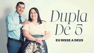 Dupla de 5 | Eu disse a Deus [Com Letra]