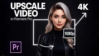 How To UPSCALE Video To 4K In Premiere Pro (Simple Guide)