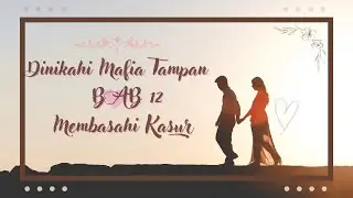 Cairan Cinta Membasahi Kasur ❗ || DMT BAB 12 || Novel Romantis Kisah Cinta Mafia