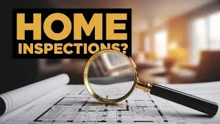 Home Inspections? A Must-Know for Buyers!