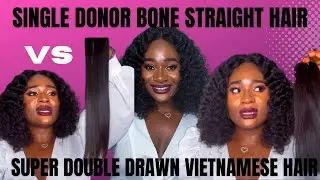 SINGLE DONOR BONE STRAIGHT HAIR VS SUPER DOUBLE DRAWN (SDD) VIETNAMESE HAIR