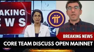 PI NETWORK CORE TEAM DISCUSS OPEN MAINNET LAUNCH DATE