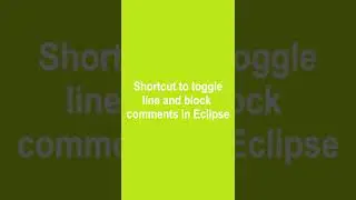 Eclipse Shortcuts Line & Block Comment for Efficient Coding 
