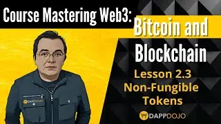 Lesson 2.3 Non-Fungible Tokens (NFTs) - Mastering Web3: Bitcoin and Blockchain.