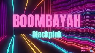 BOOMBAYAH (Lyrics) - Blackpink