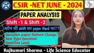 CSIR -NET JUNE - 2024 || PAPER ANALYSIS(Both Shift-1 & Shif-2) | कौन सी shift का paper Hard था ??
