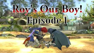 Roy's Our Boy! Episode 1 (Super Smash Bros. 4 Machinima)