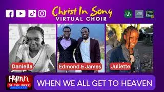 When We All Get To Heaven - CIS Virtual Choir