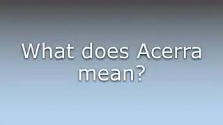 What does Acerra mean?