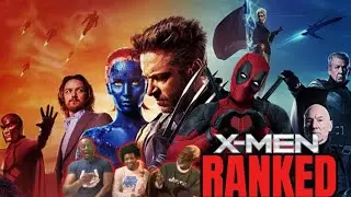 WE RANKED EVERY X MEN, WOLVERINE & DEADPOOL MOVIE!!