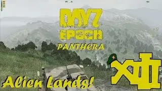 ALIEN LANDS! -- DayZ Epoch Panthera