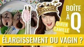 EST-CE QUE MON VAGIN S'ÉLARGIT ? — LA BOÎTE À Q