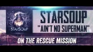 Starsoup - Ain't No Superman (lyric video)