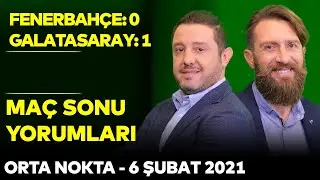 Fenerbahçe 0-1 Galatasaray | Orta Nokta - Erkut Öztürk & Erman Özgür & Nihat Kahveci - Kısım 1