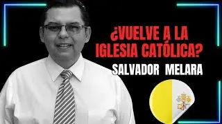 ¿Salvador Melara sopesa volver a la Iglesia Católica?