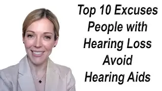 Top 10 Reasons People with Hearing Loss Avoid Hearing Aids