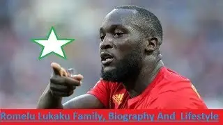 Romelu Lukaku Family, Biography And  Lifestyle