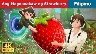 Ang Magnanakaw ng Strawberry | The Strawberry Thief in Filipino | @FilipinoFairyTales