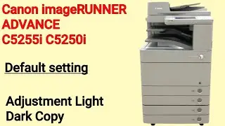 How to Adjust Dark and Light Setting by Default Canon ImageRUNNER C5250i C5255i