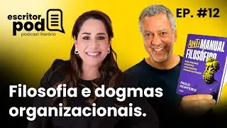 Filosofia, literatura e dogmas organizacionais com Paulo Monteiro - EscritorPod #12