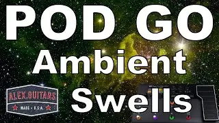 POD GO // Ambient Swells // Alex.Guitars