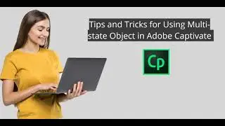 Tips and Tricks for Using Multi-state Objects in Adobe Captivate
