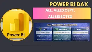 ALL vs ALLEXCEPT vs ALLSELECTED in DAX | Filter Context Explained