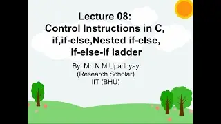Lecture 08: Control Instructions, if, if-else, Nested if-else, if-else-if ladder [HINDI]