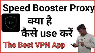 Speed booster proxy vpn app kaise use | How to use Speed booster proxy vpn | Technical Mohsim