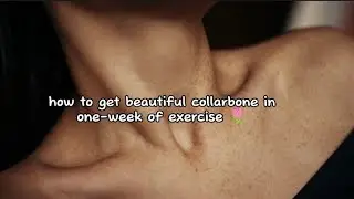 get attractive collarbone in just one week 🌷