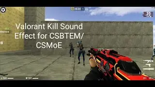 CS1.6 Android Valorant Kill Sound Effect for CSBTEM/CSMoE