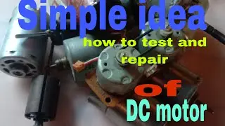 Simple idea how to test and repair dc motor