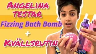 Angelina testar Fizzing Bath Bomb + Kvällsrutin (Vlogg)