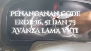 how to fix code 16, 51 and 73 old Avanza VVTI (mengatasi code 16, 51 da 73 Avanza Lama VVTI)
